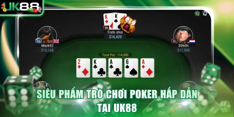 Siêu phẩm trò chơi Poker hấp dẫn tại UK88