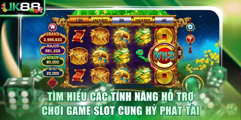 Tìm hiểu các tính năng hỗ trợ chơi game slot Cung Hỷ Phát Tài