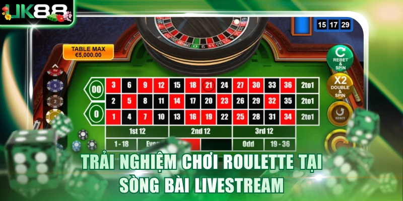 Trải nghiệm chơi Roulette tại sòng bài livestream